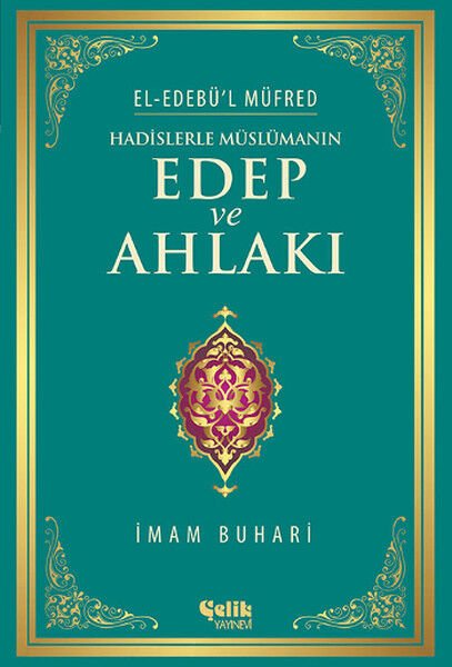 Hadislerle Müslümanın Edep ve Ahlakı el Edebü'l Müfred ciltli