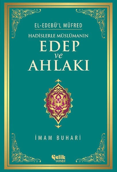 Hadislerle Müslümanın Edep ve Ahlakı el Edebü'l Müfred ciltli