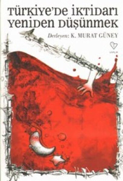 Türkiyede İktidarı Yeniden Düşünmek