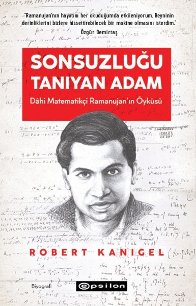 Sonsuzluğu Tanıyan Adam Dahi Ramanujan'ın Hayranlık Uyandıran Yaşam Öyküsü