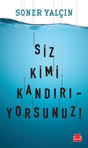 Siz Kimi Kandırıyorsunuz