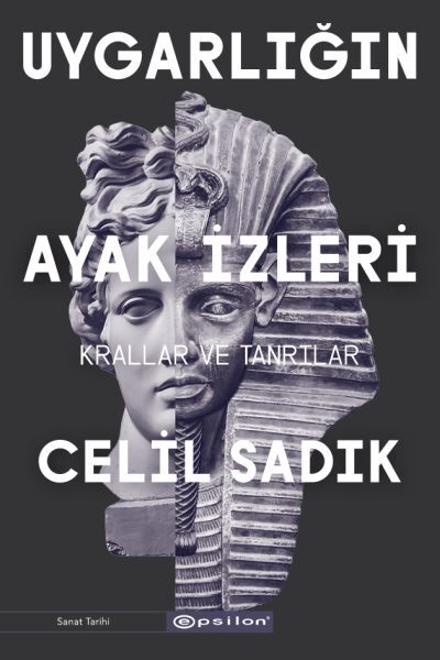 Uygarlığın Ayak İzleri Krallar ve Tanrılar