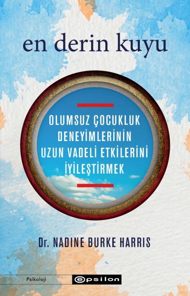 En Derin Kuyu Olumsuz Çocukluk Deneyimlerinin Uzun Vadeli Etkilerini İyileştirmek
