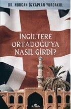 İngiltere Ortadoğuya Nasıl Girdi