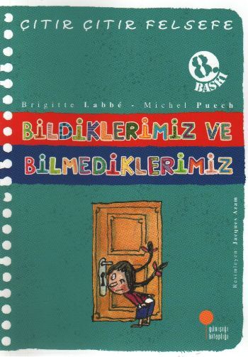 Çıtır Çıtır Felsefe 6 Bildiklerimiz ve Bilmediklerimiz