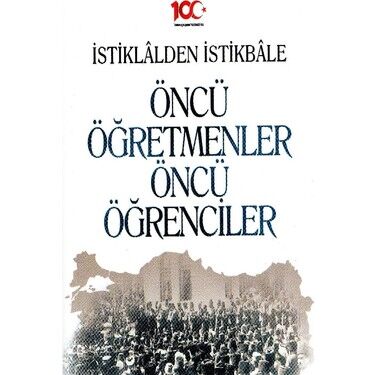İstiklalden İstikbale Öncü Öğretmenler Öncü Öğrenciler