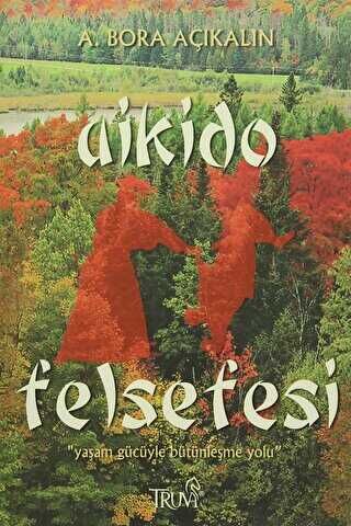 Aikido Felsefesi - A. Bora Açıkalın
