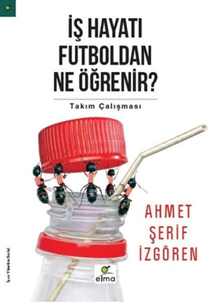 İş Hayatı Futboldan Ne Öğrenir?