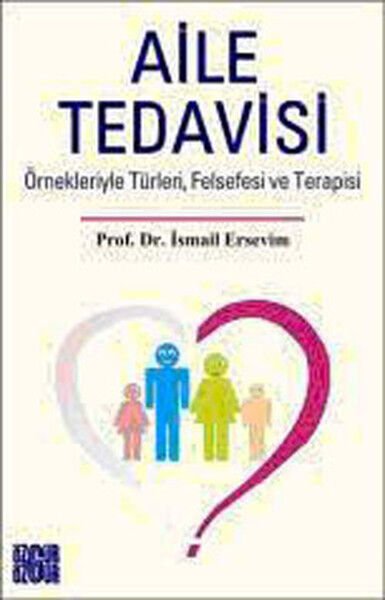 Aile Tedavisi Örnekleriyle Türleri, Felsefesi Ve Terapisi