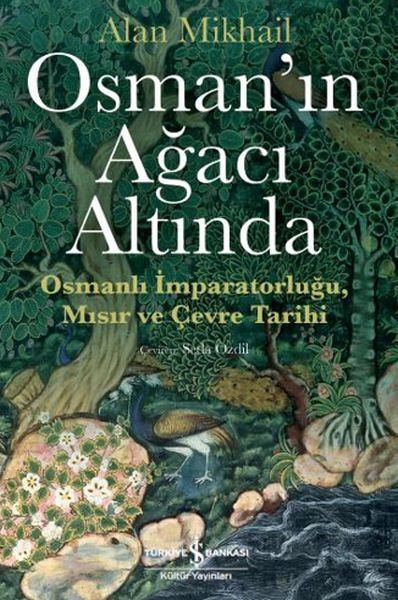Osmanın Ağacı Altında Osmanlı İmparatorluğu Mısır Ve Çevre Tarihi