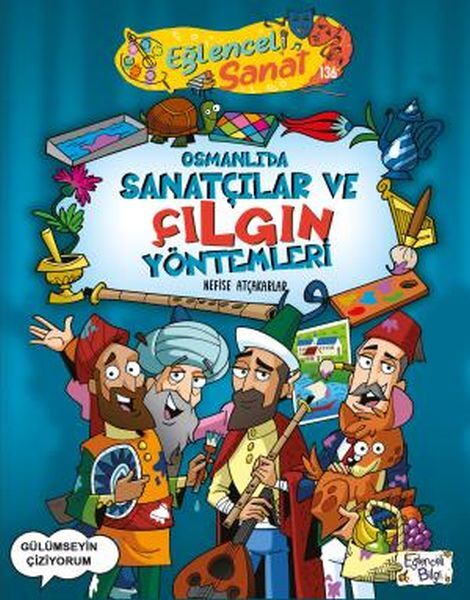 Osmanlıda Sanatçılar Ve Çılgın Yöntemleri