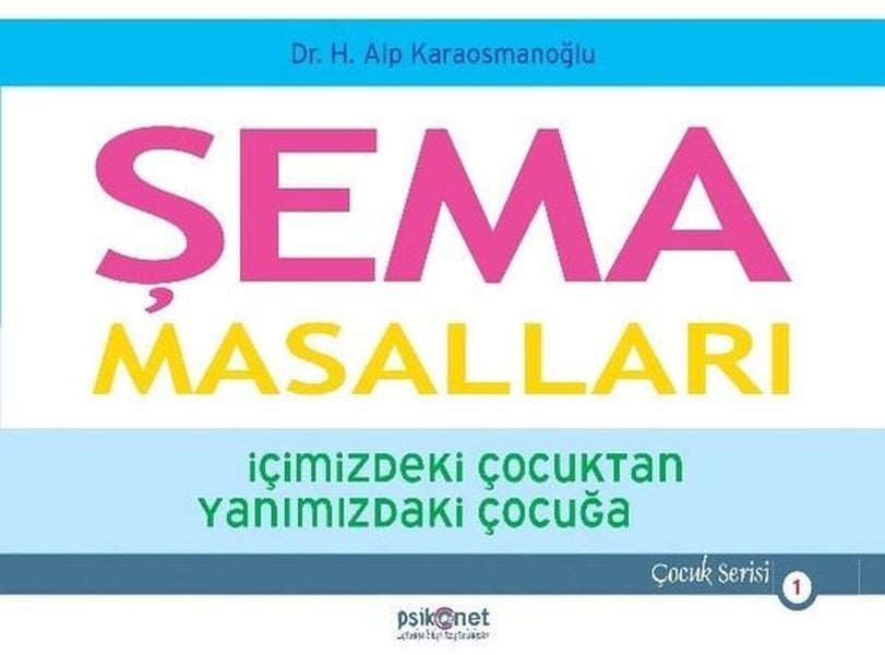 Şema Masalları İçimizdeki Çocuktan Yanımızdaki Çocuğa Çocuk Serisi 1