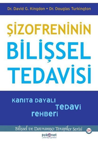 Şizofreninin Bilişsel Tedavisi Kanıta Dayalı Tedavi Rehberi Bilişsel Davranışçı Terapiler Serisi24