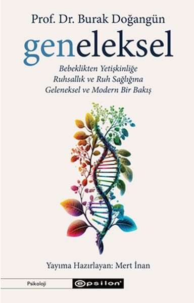 Geneleksel - Bebeklikten Yetişkinliğe Ruhsallık ve Ruh Sağlığına Geleneksel ve Modern Bir Bakış
