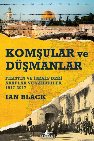 Komşular ve Düşmanlar Filistin ve İsraildeki Araplar ve Yahudiler 1917 2017