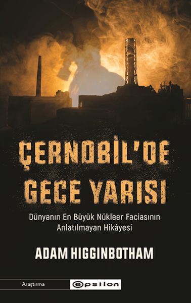 Çernobil'de Gece Yarısı Dünyanın En Büyük Nükleer Faciasının Anlatılmayan Hikayesi