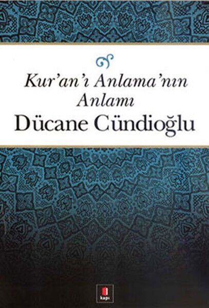 Kuranı Anlamanın Anlamı