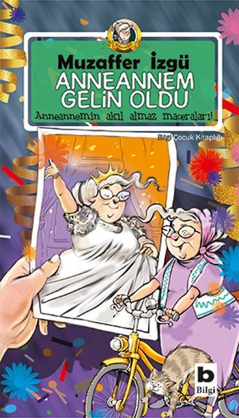 Anneannem Gelin Oldu Anneannemin Akıl Almaz Maceraları 6. Kitap