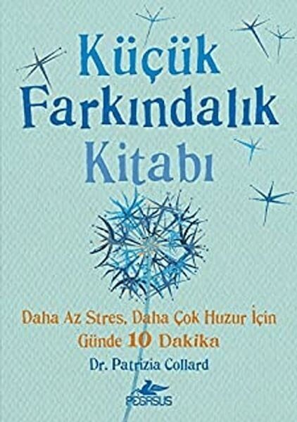 Küçük Farkındalık Kitabı Daha Az Stres, Daha Çok Huzur İçin Günde 10 Dakika
