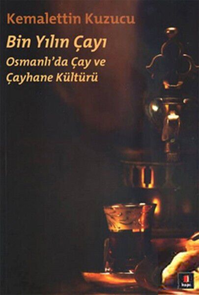 Bin Yılın Çayı Osmanlı'da Çay ve Çayhane Kültürü