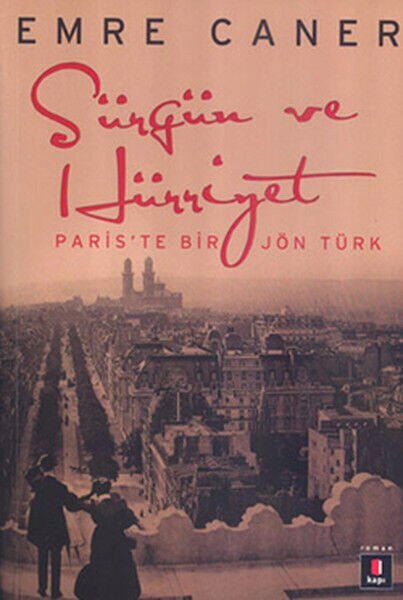 Sürgün ve Hürriyet Paris'te Bir Jön Türk