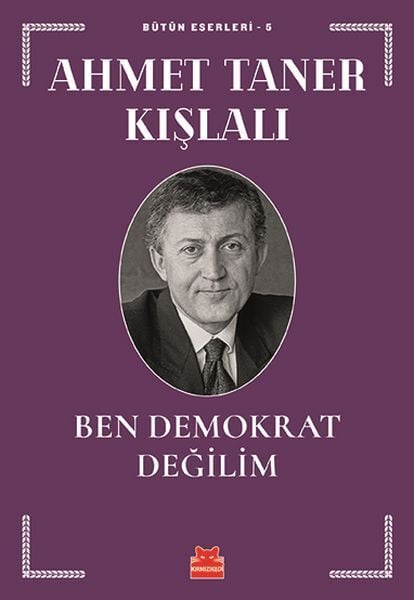 Bütün Eserleri 5 Ben Demokrat Değilim