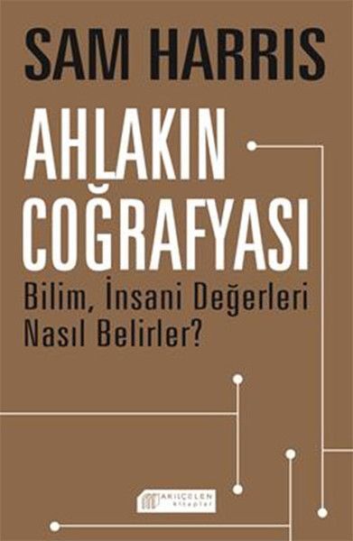 Ahlakın Coğrafyası: Bilim, İnsani Değerleri Nasıl Belirler?