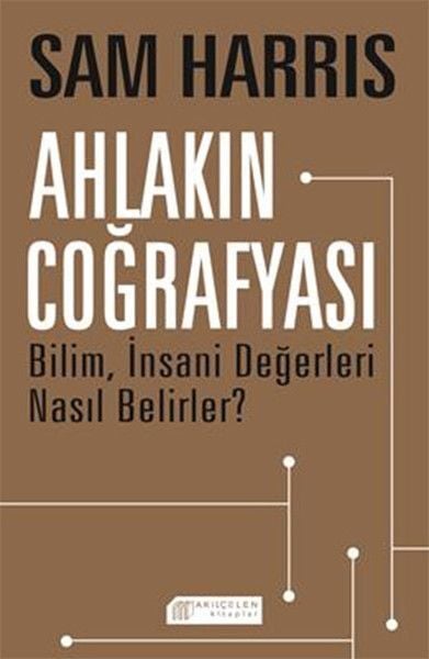 Ahlakın Coğrafyası: Bilim, İnsani Değerleri Nasıl Belirler?