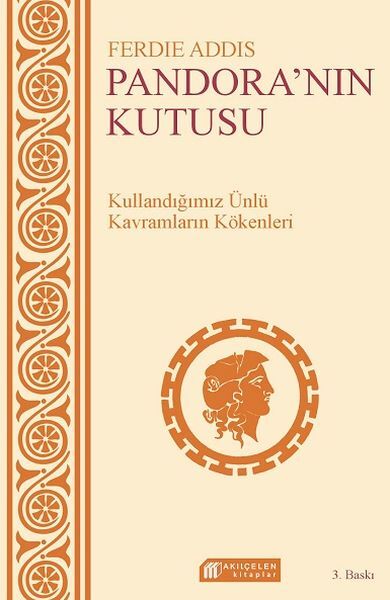 Pandora`nın Kutusu: Kullandığımız Ünlü Kavramların Kökenleri