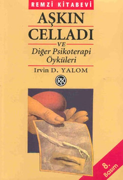 Aşkın Celladı Ve Diğer Psikoterapi Öyküleri