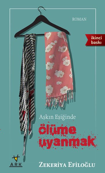 Aşkın Eşiğinde Ölüme Uyanmak Zekeriya Efiloğlu