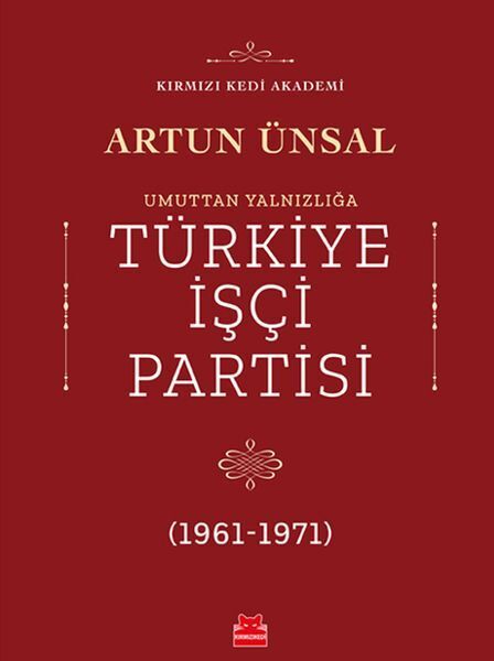 Umuttan Yalnızlığa Türkiye İşçi Partisi 1961 1971