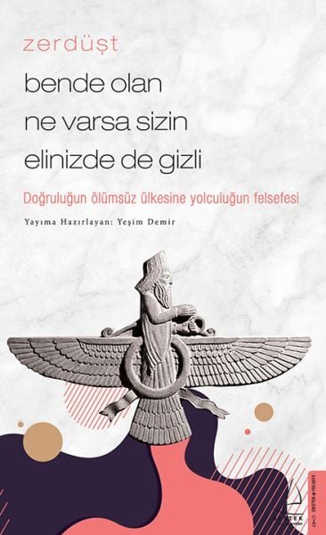 Zerdüşt Bende Olan Ne Varsa Sizin Elinizde De Gizli