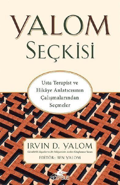 Yalom Seçkisi Usta Terapist ve Hikaye Anlatıcısının Çalışmalarından Seçmeler