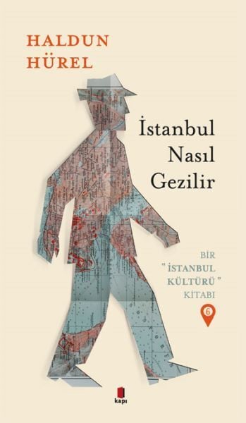İstanbul Nasıl Gezilir Bir İstanbul Kültürü Kitabı 6