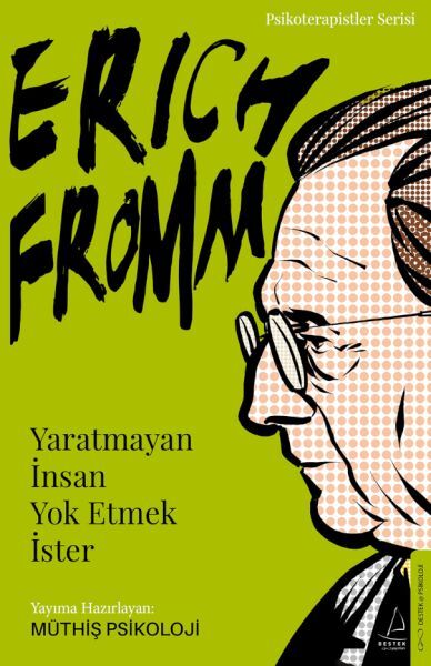 Erich Fromm Yaratmayan İnsan Yok Etmek İster