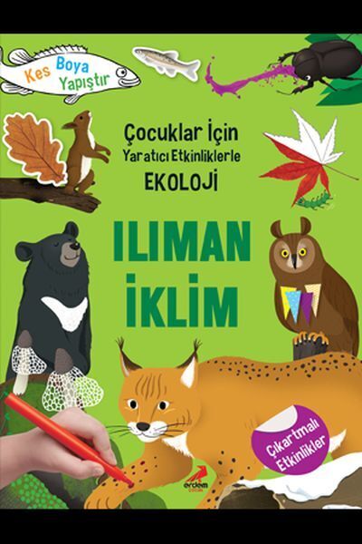 Ilıman İklim Çocuklar İçin Yaratıcı Etkinliklerle Ekoloji Kes Boya Yapıştır