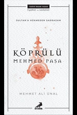 Sultana Hükmeden Sadrazam Köprülü Mehmet Paşa