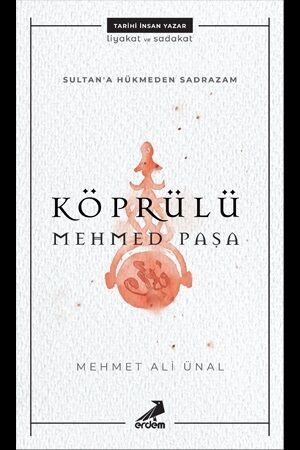 Sultana Hükmeden Sadrazam Köprülü Mehmet Paşa