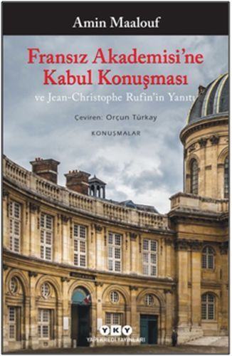 Fransız Akademisine Kabul Konuşması ve Jean Christophe Rufinin Yanıtı