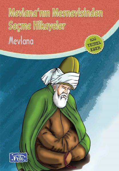 Mevlananın Mesnevisinden Seçme Hikayeler 100 Temel Eser İlköğretim