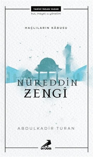 Nureddin Zengi Haçlıların Kabusu