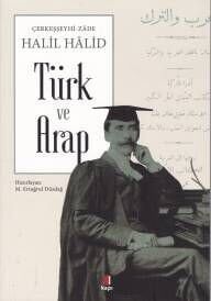 Çerkeşşeyhi Zade Halil Halid Türk ve Arap