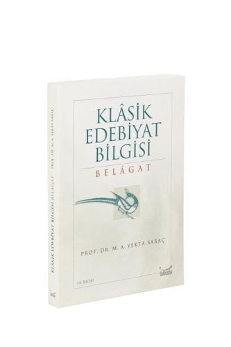 Klasik Edebiyat Bilgisi: Belagat - M. A. Yekta Sar
