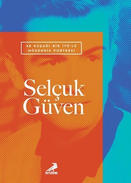 68 Kuşağı Bir İTÜlü Mühendis Portresi