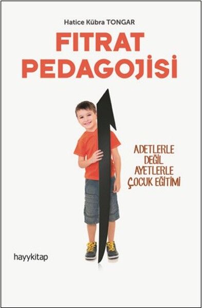 Fıtrat Pedagojisi -Lerle Değil Ayetlerle Çocuk Eğitimi