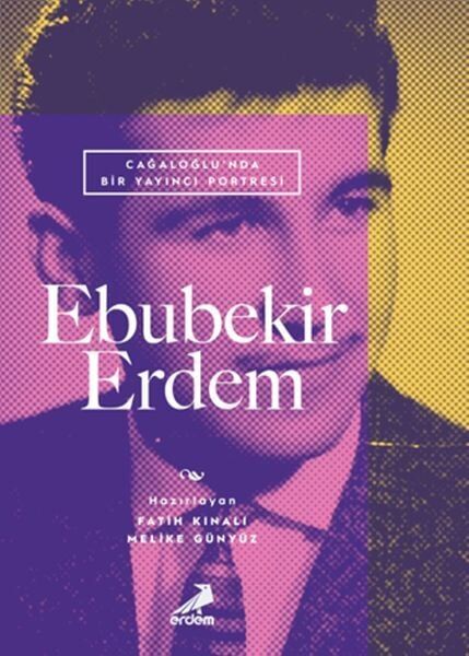 Cağaloğlunda Bir Yayıncı Portresi Ebubekir Erdem