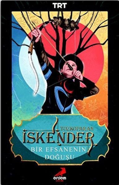 Tozkoparan İskender Bir Efsanenin Doğuşu