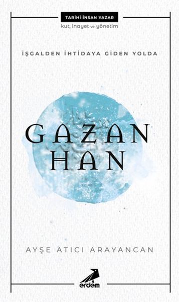 İşgalden İhtidaya Giden Yolda Gazan Han
