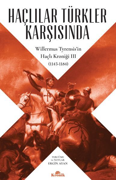 Haçlılar Türkler Karşısında Willermus Tyrensisin Haçlı Kroniği 3